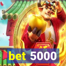 bet 5000